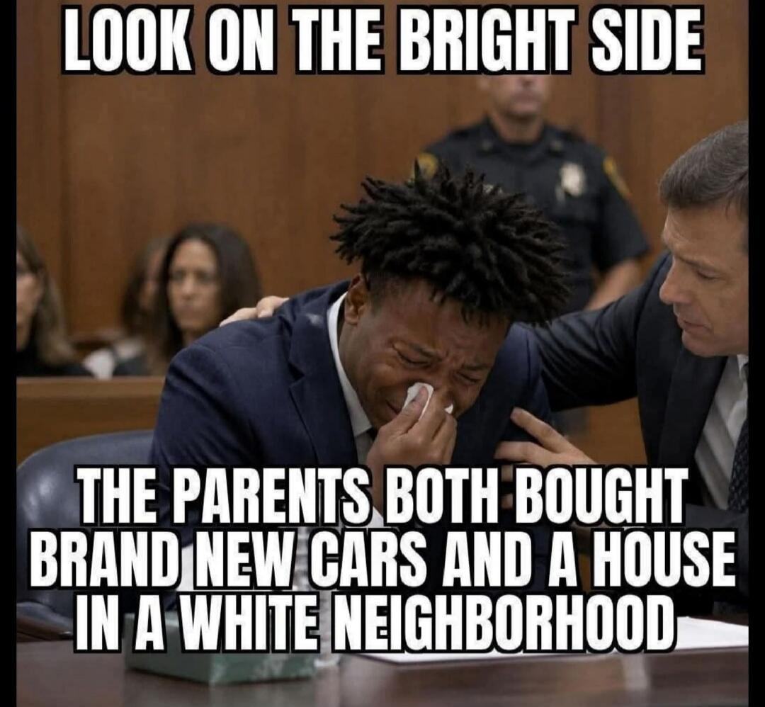 LOOK ON THE BRIGHT SIDE THE PARENTS BOTH BOUGHT BRAND NEW CARS AND A HOUSE IN A WHITE NEIGHBORHOOD