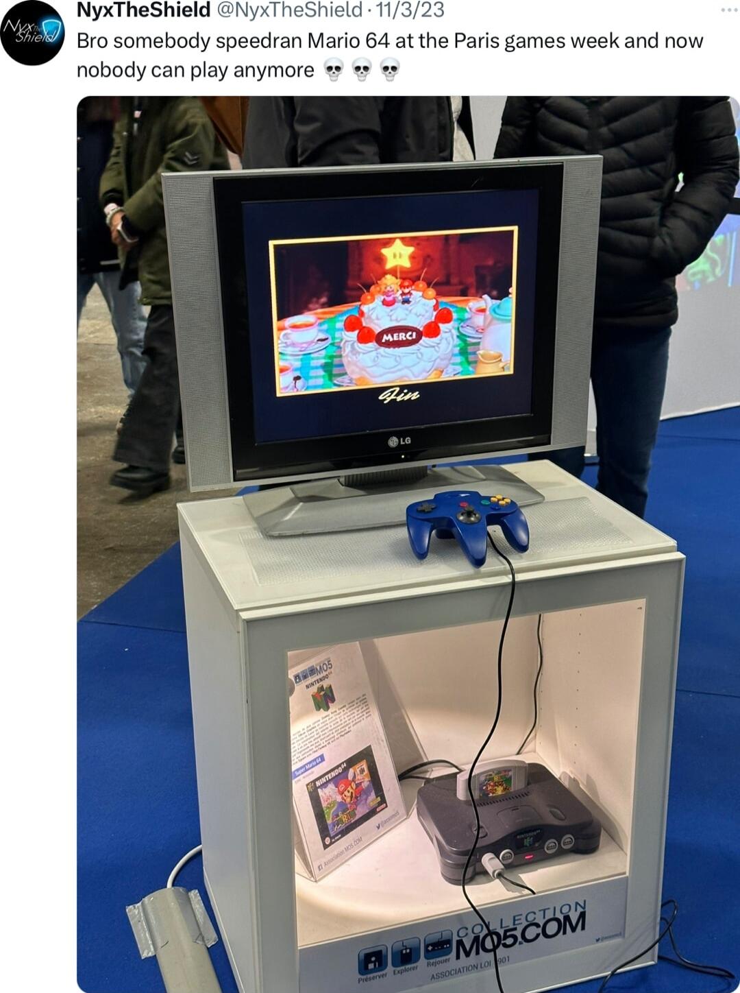 NyxTheSieid eShiel 89 1o somebocy speccran Mario 64 at the Pars games week and no ody can play anymore e