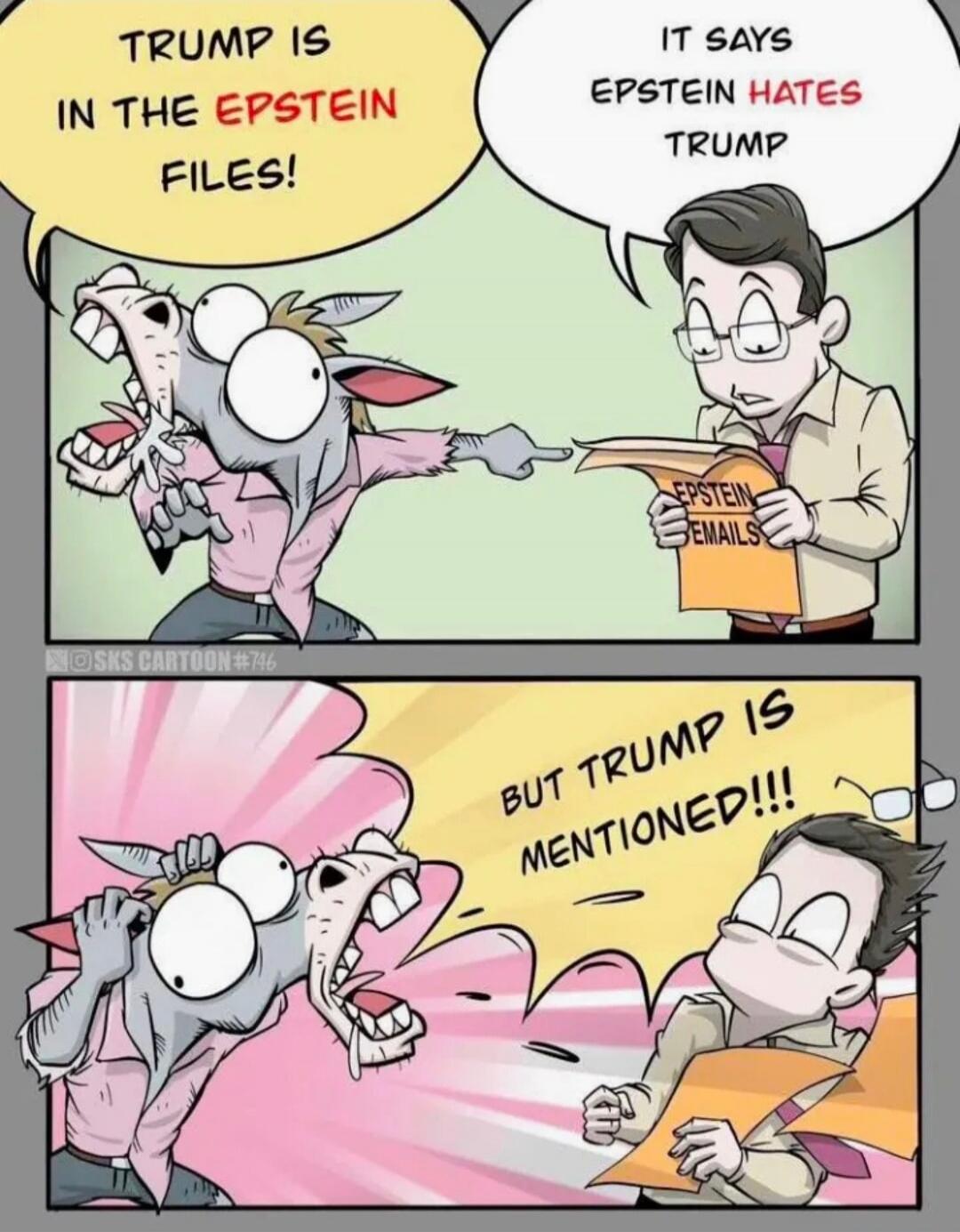 TRUMP IS IN THE EPSTEIN FILES! IT SAYS EPSTEIN HATES TRUMP EPSTEIN EMAILS BUT TRUMP IS MENTIONED!!! SKS CARTOON #746