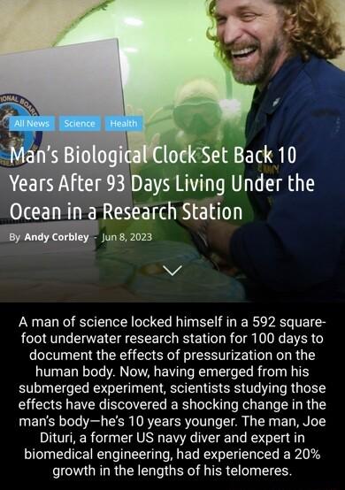 v A man of science locked himself in a 592 square foot underwater research station for 100 days to document the effects of pressurization on the human body Now having emerged from his submerged experiment scientists studying those effects have discovered a shocking change in the mans bodyhes 10 years younger The man Joe Dituri a former US navy diver and expert in biomedical engineering had experie