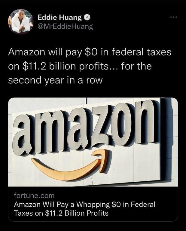 Eddie Huang Amazon will pay 0 in federal taxes on 112 billion profits for the second year in a row fortunecor Amazon Will Pay a Whopping 0 in Federal Taxes on 112 Billion Profits