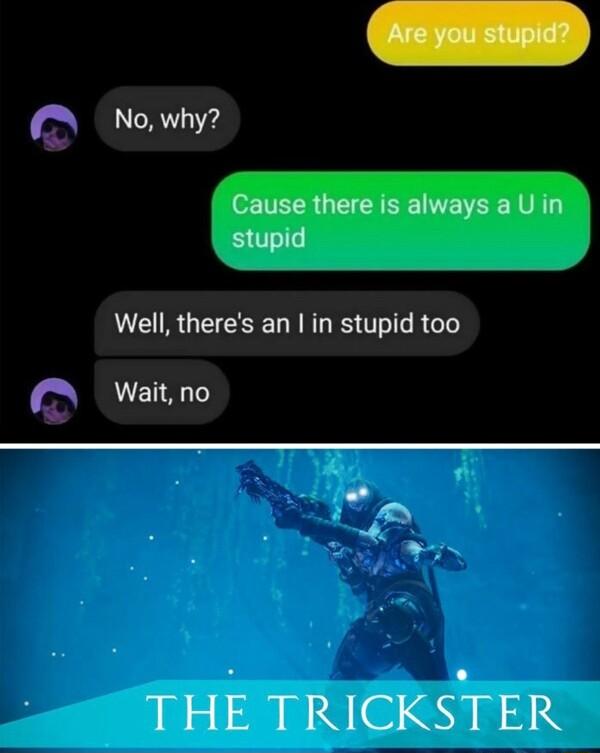 Nowhy o ITELR TR LVE VSR RV stupid L CIRGEEED NN TR Waitno THE TRICKSTER