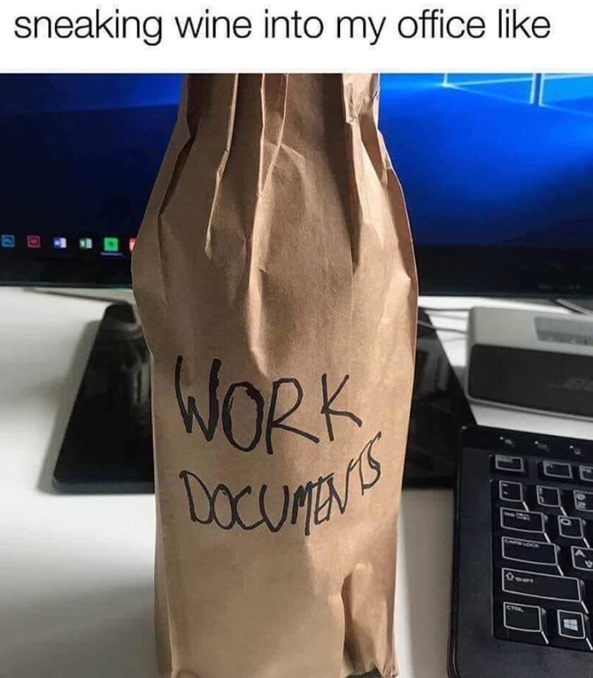 sneaking wine into my office like