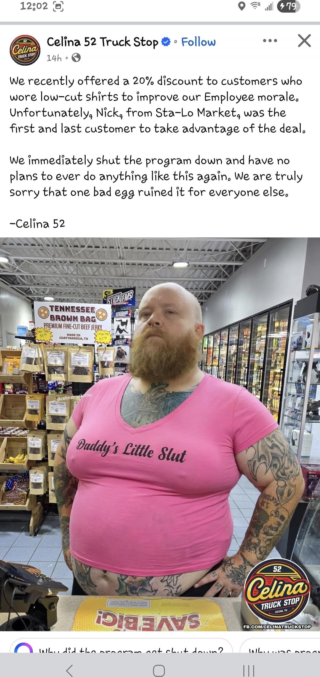 We recently offered a 20% discount to customers who wore low-cut shirts to improve our Employee morale. Unfortunately, Nick, from Sta-Lo Market, was the first and last customer to take advantage of the deal. We immediately shut the program down and have no plans to ever do anything like this again. We are truly sorry that one bad egg ruined it for 
