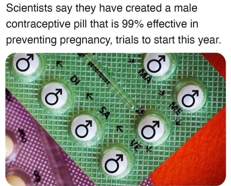 Scientists say they have created a male contraceptive pill that is 99 effective in preventing pregnancy trials to start this year