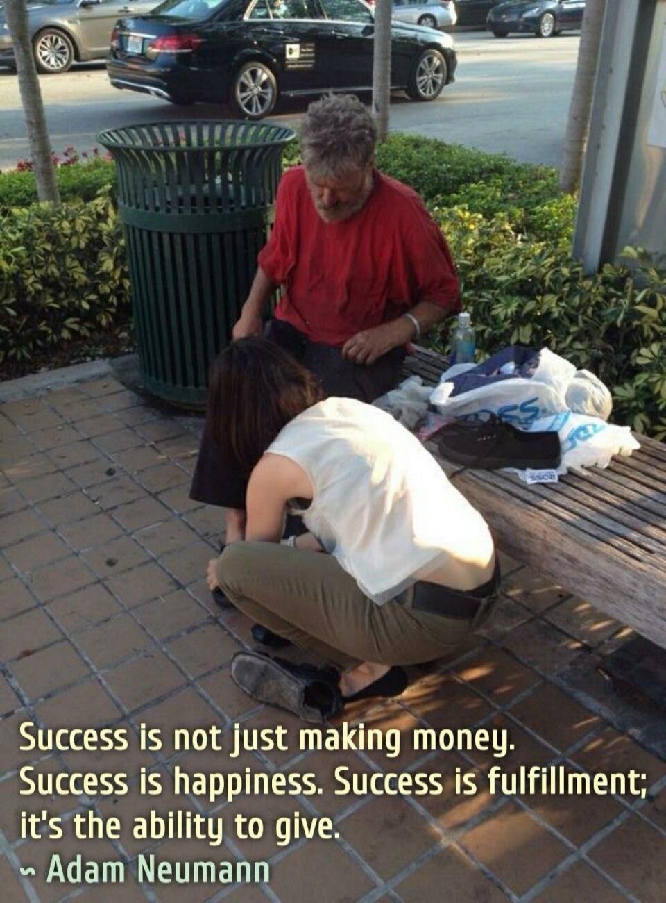 Success is not just making money. Success is happiness. Success is fulfillment; it's the ability to give. ~ Adam Neumann