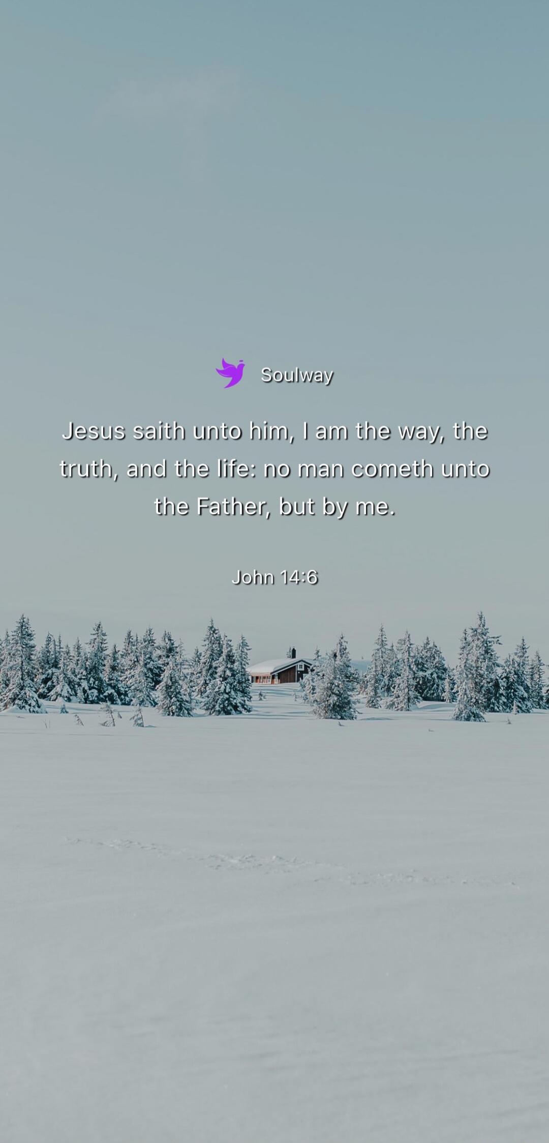 Soulway
Jesus saith unto him, I am the way, the truth, and the life: no man cometh unto the Father, but by me.
John 14:6