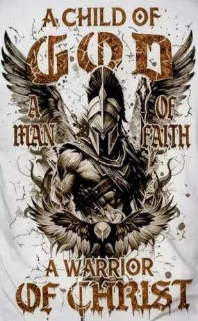 A CHILD OF GOD A MAN OF FAITH A WARRIOR OF CHRIST