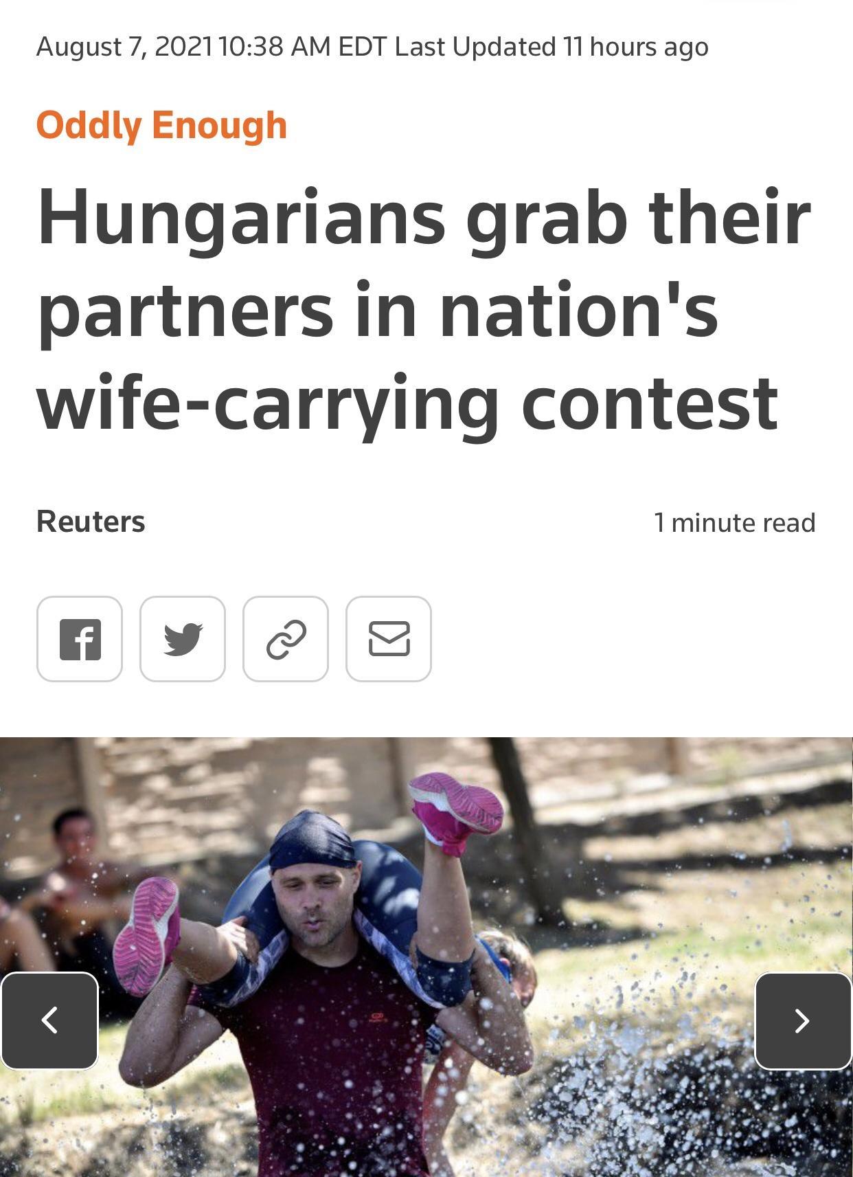 August 7 20211038 AM EDT Last Updated 11 hours ago Hungarians grab their partners in nations wife carrying contest Reuters 1 minute read 0 v S