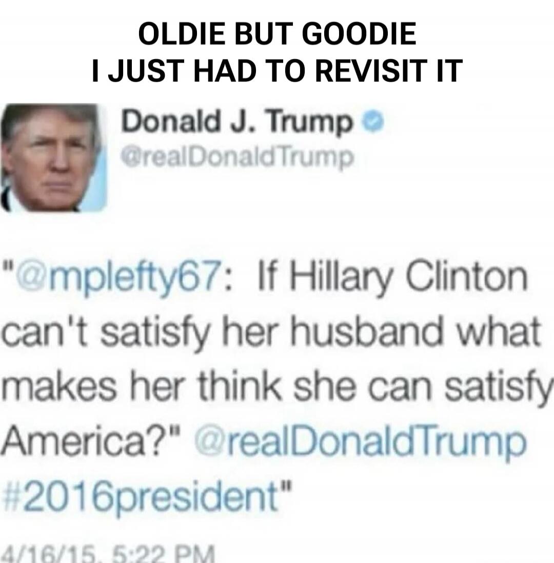 OLDIE BUT GOODIE I JUST HAD TO REVISIT IT
Donald J. Trump @realDonaldTrump

