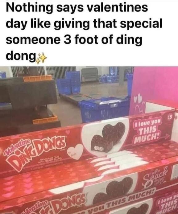Nothing says valentines day like giving that special someone 3 foot of ding dong