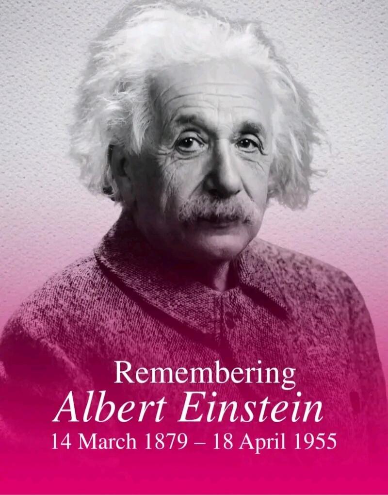 Remembering Albert Einstein 14 March 1879 – 18 April 1955