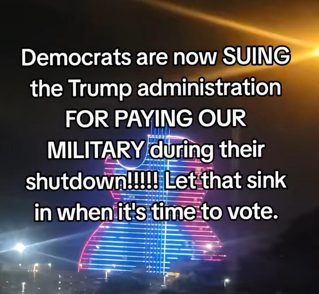 Democrats are now SUING the Trump administration FOR PAYING OUR MILITARY during their shutdown!!!!! Let that sink in when it's time to vote.
