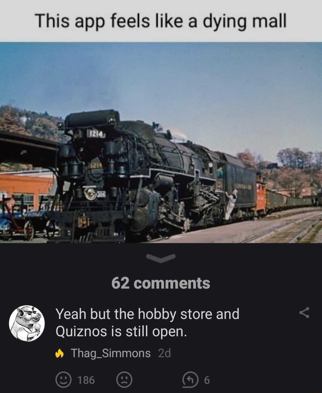 This app feels like a dying mall 62 comments ACELINR GER O S IR Quiznos is still open Thag_Simmons