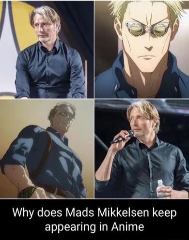 Why does Mads Mikkelsen keep appearing in Anime