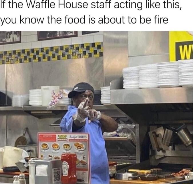 If the Wattle House staft acting like this you know the food is about to be fire