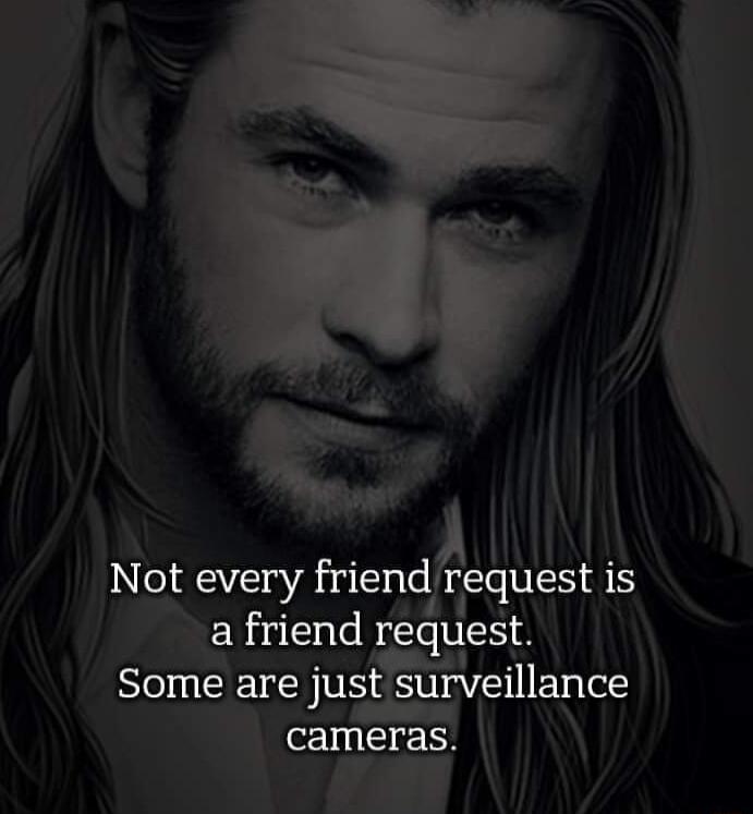 Not every friend retjust is a friend request Some are ustsurvelllance W cameras