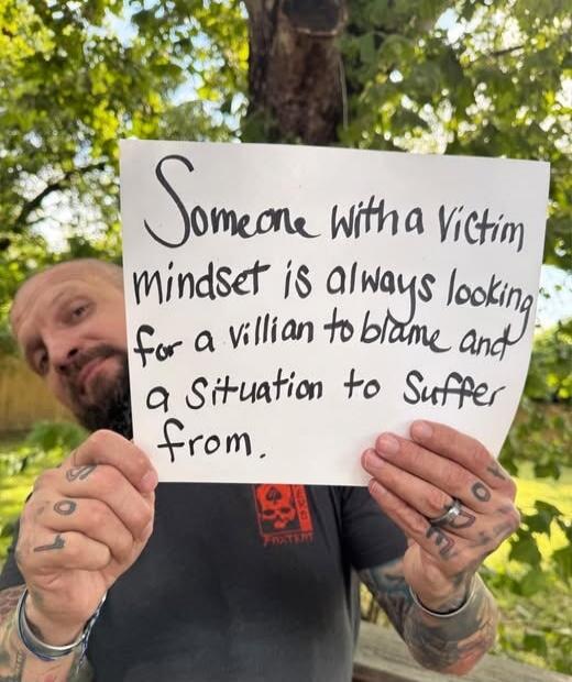 Someone with a victim mindset is always looking for a villain to blame and a situation to suffer from.