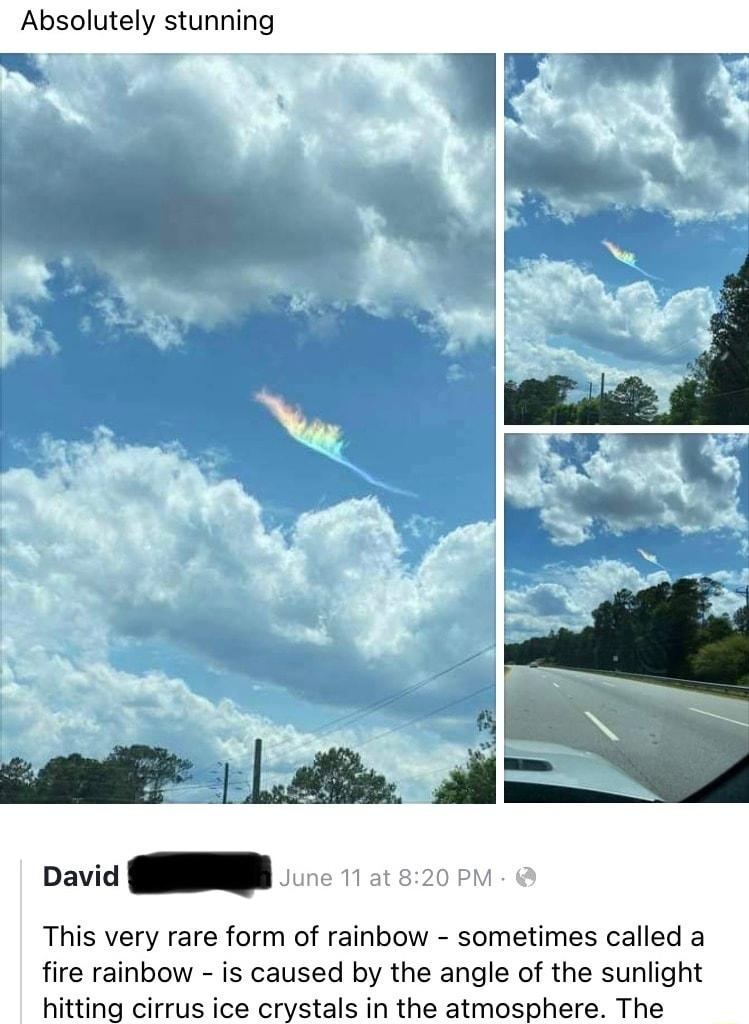 Absolutely stunning pavid R This very rare form of rainbow sometimes called a fire rainbow is caused by the angle of the sunlight hitting cirrus ice crystals in the atmosphere The
