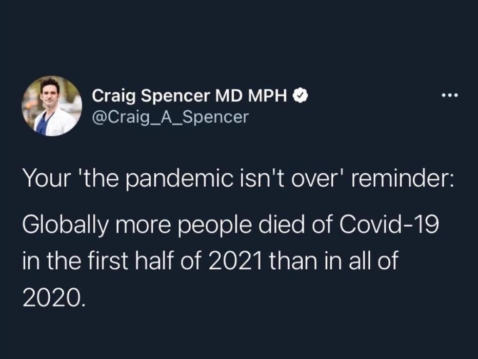 Craig Spencer MD MPH Craig_A_Spencer Your the pandemic isnt over reminder CloeF1VA o N olTe o Xe T el A aVile EXI in the first half of 2021 than in all of 2020