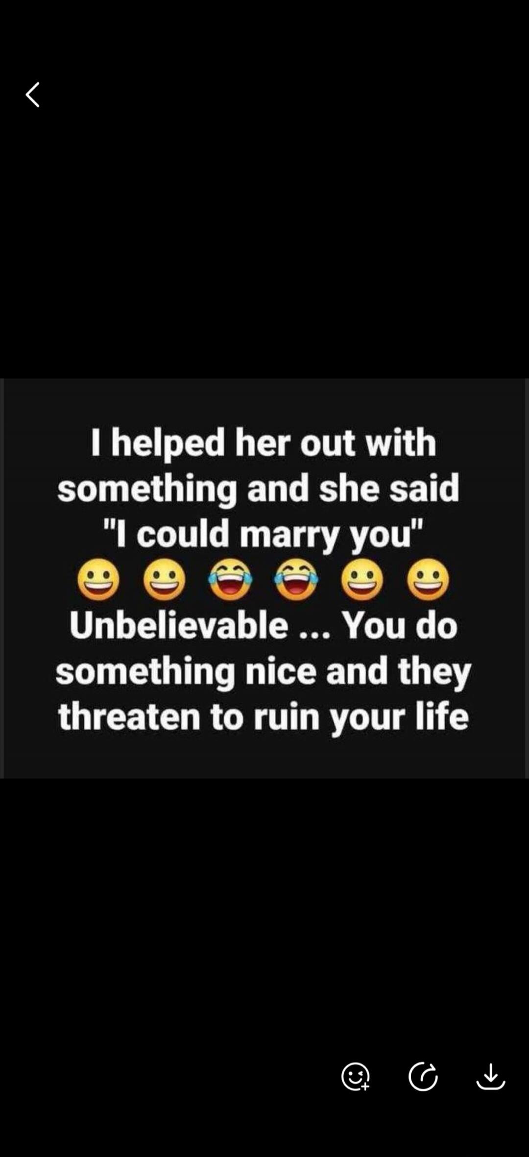 I helped her out with something and she said 
