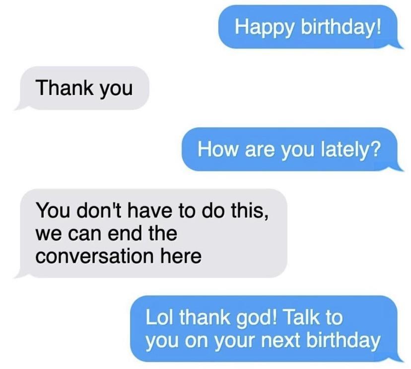 Happy birthday Thank you 3 TCRYCIVRE Y You dont have to do this we can end the conversation here IR ED e NI you on your next birthday