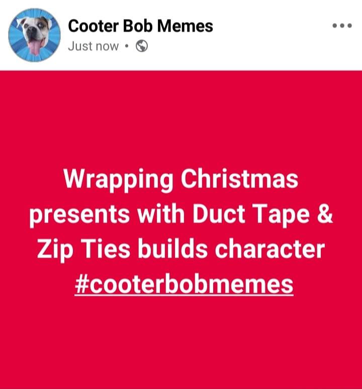 Wrapping Christmas presents with Duct Tape & Zip Ties builds character #cooterbobmemes