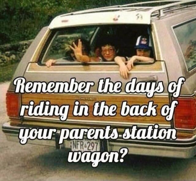 Remember the days of riding in the back of your parents station wagon?