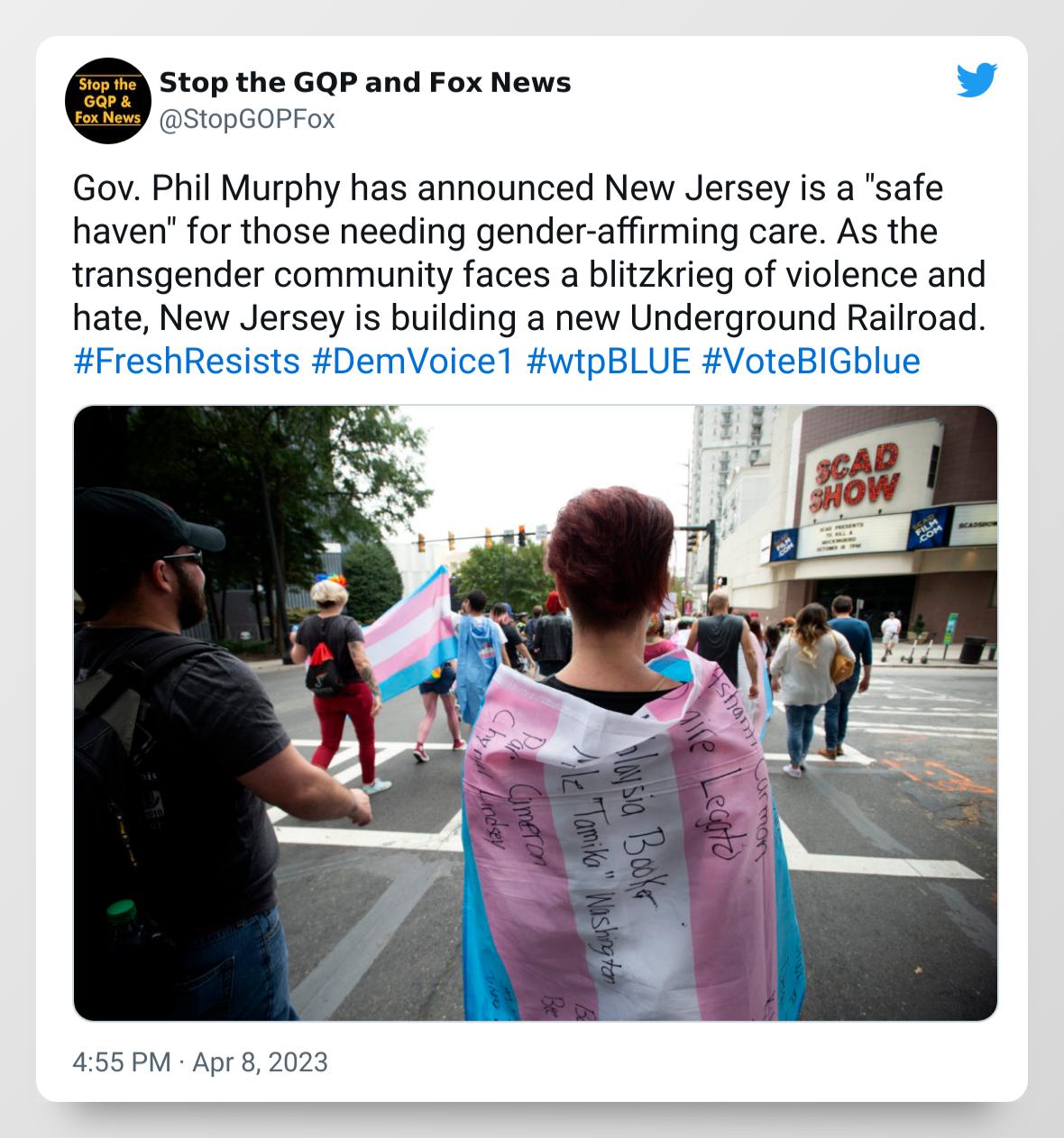 GQP and Fox News Gov Phil Murphy has announced New Jersey is a safe haven for those needing gender affirming care As the transgender community faces a blitzkrieg of violence and hate New Jersey is building a new Underground Railroad FreshResists DemVoicel wtpBLUE I