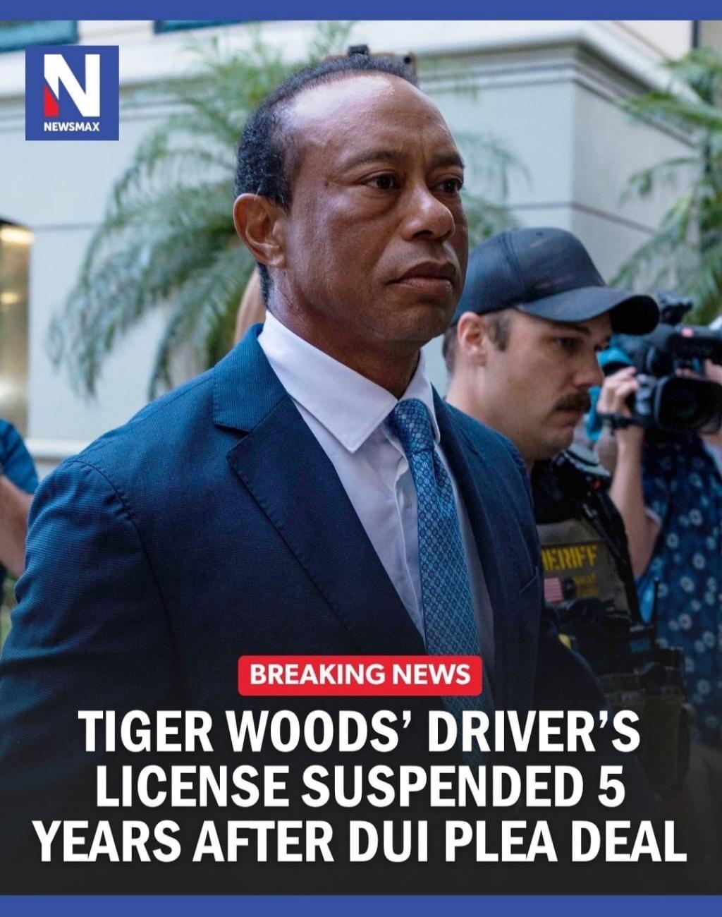 NEWSMAX BREAKING NEWS TIGER WOODS' DRIVER'S LICENSE SUSPENDED 5 YEARS AFTER DUI PLEA DEAL