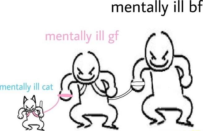mentally ill bf N c N mentally ill cat r i