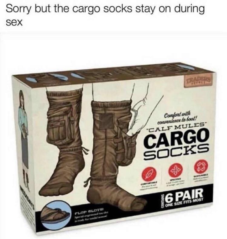 Sorry but the cargo socks stay on during