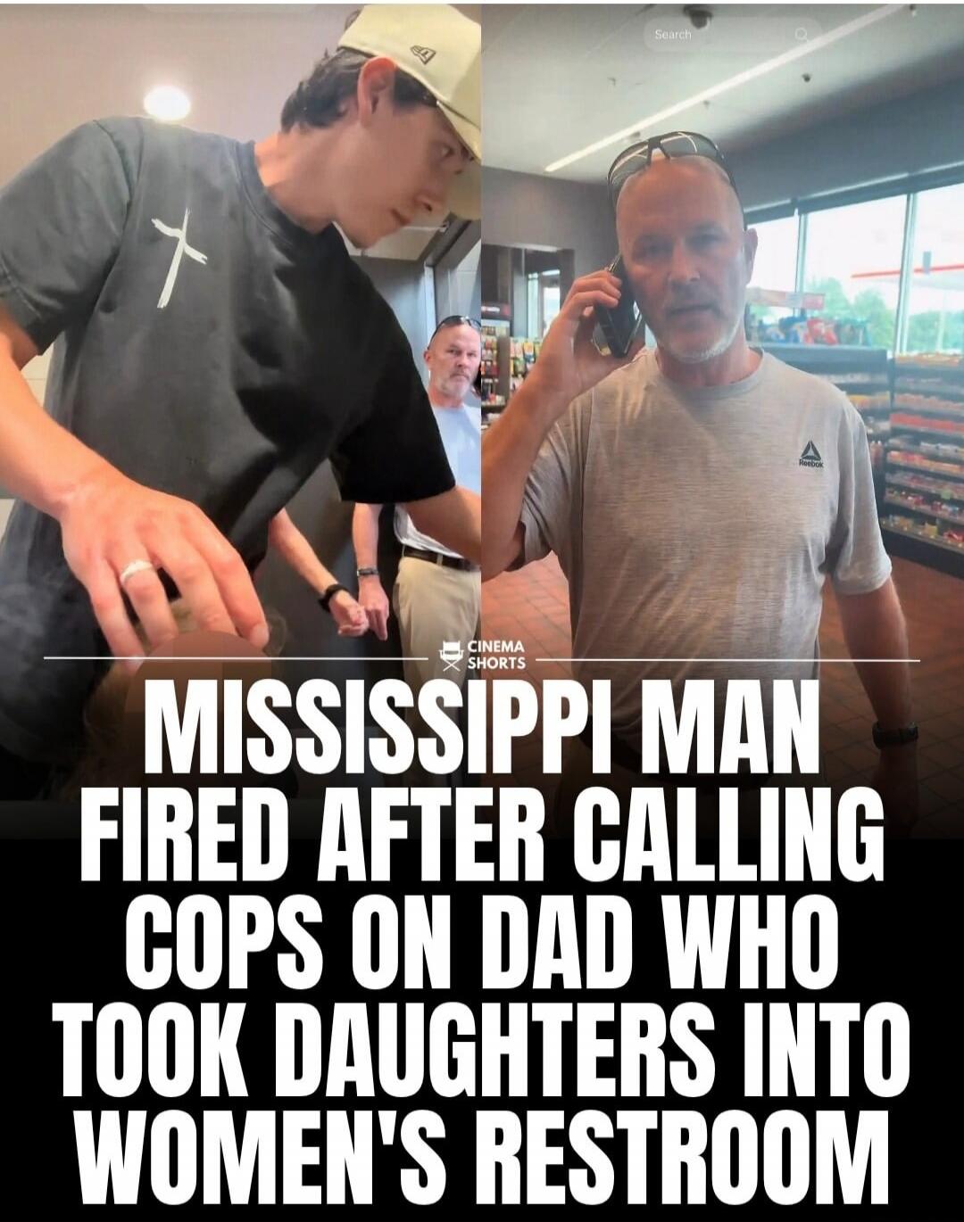 MISSISSIPPI MAN FIRED AFTER CALLING COPS ON DAD WHO TOOK DAUGHTERS INTO WOMEN'S RESTROOM