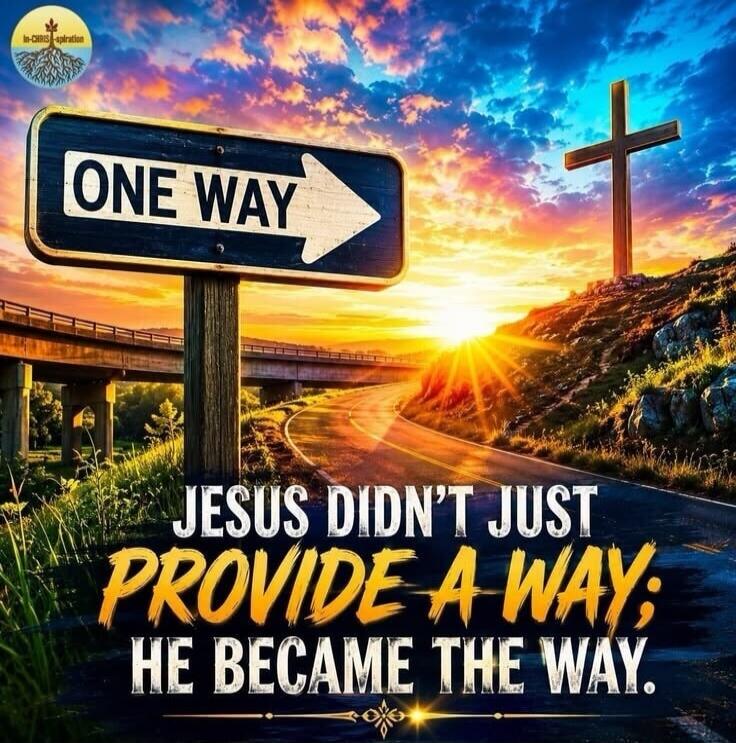 ONE WAY. In-CHRIS-piration. JESUS DIDN'T JUST PROVIDE A WAY; HE BECAME THE WAY.