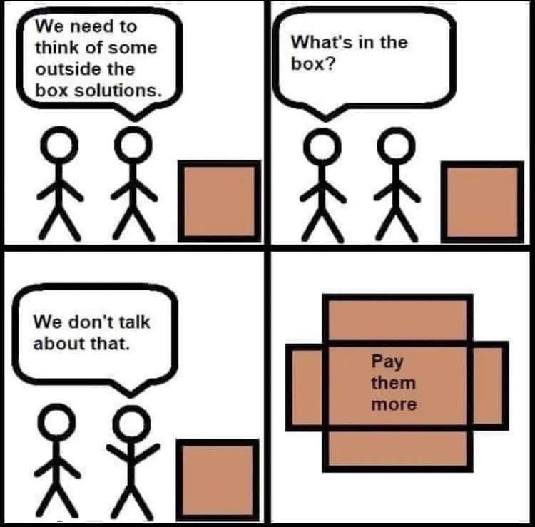 We need to think of some outside the box solutions Whats in the box We dont talk about that