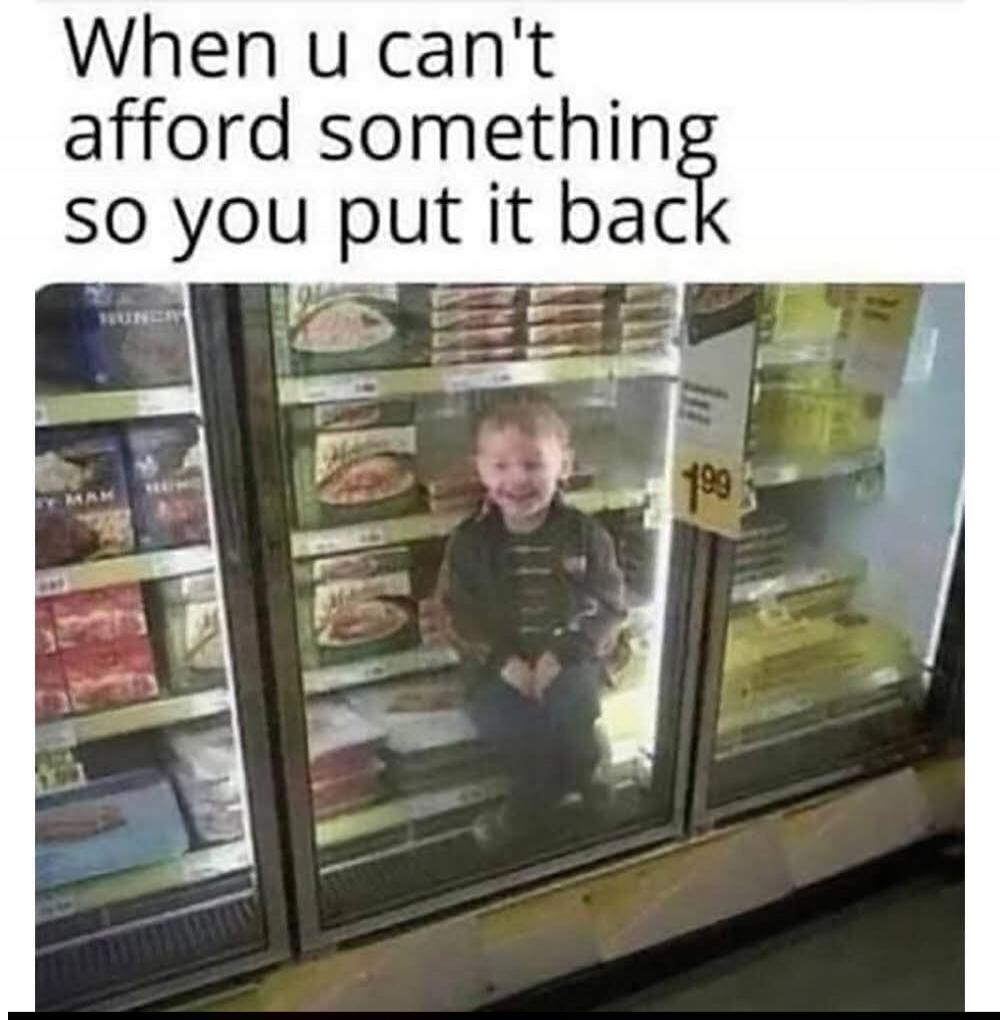 When u can't afford something so you put it back