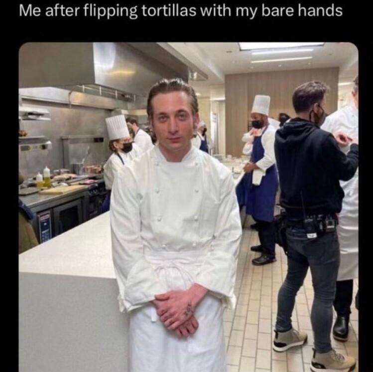 Me after flipping tortillas with my bare hands