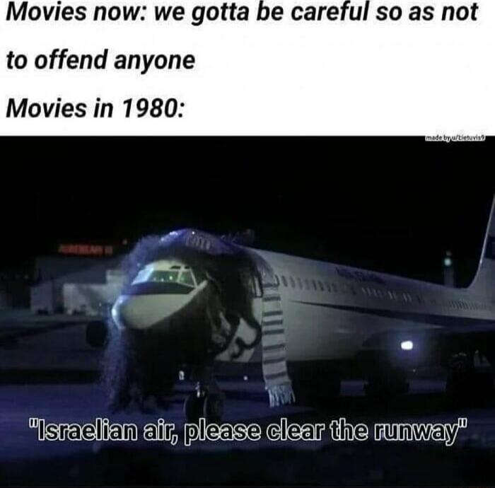 Movies now we gotta be careful so as not to offend anyone Movies in 1980