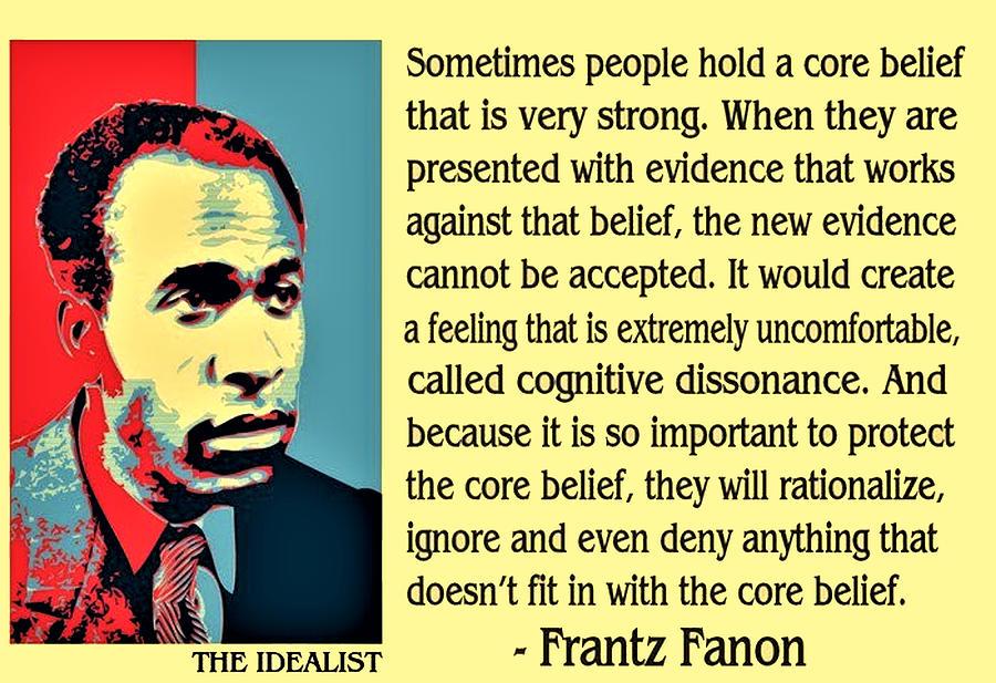 Sometimes people hold a core belief that is very strong When they are presented with evidence that works against that belief the new evidence cannot be accepted It would create afeeling that is extremely uncomfortable called cognitive dissonance And because it is so important to protect the core belief they will rationalize ignore and even deny anything that doesnt fit in with the core belief THE 