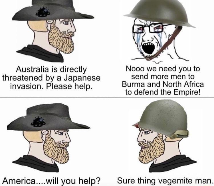 Australia is directly Nooo we need you to threatened by a Japanese send more men to invasion Please help Burma and North Africa to defend the Empire Americawill you help Sure thing vegemite man