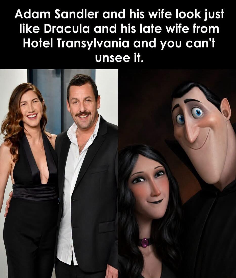 Adam Sandler and his wife look just like Dracula and his late wife from Hotel Transylvania and you can't unsee it.