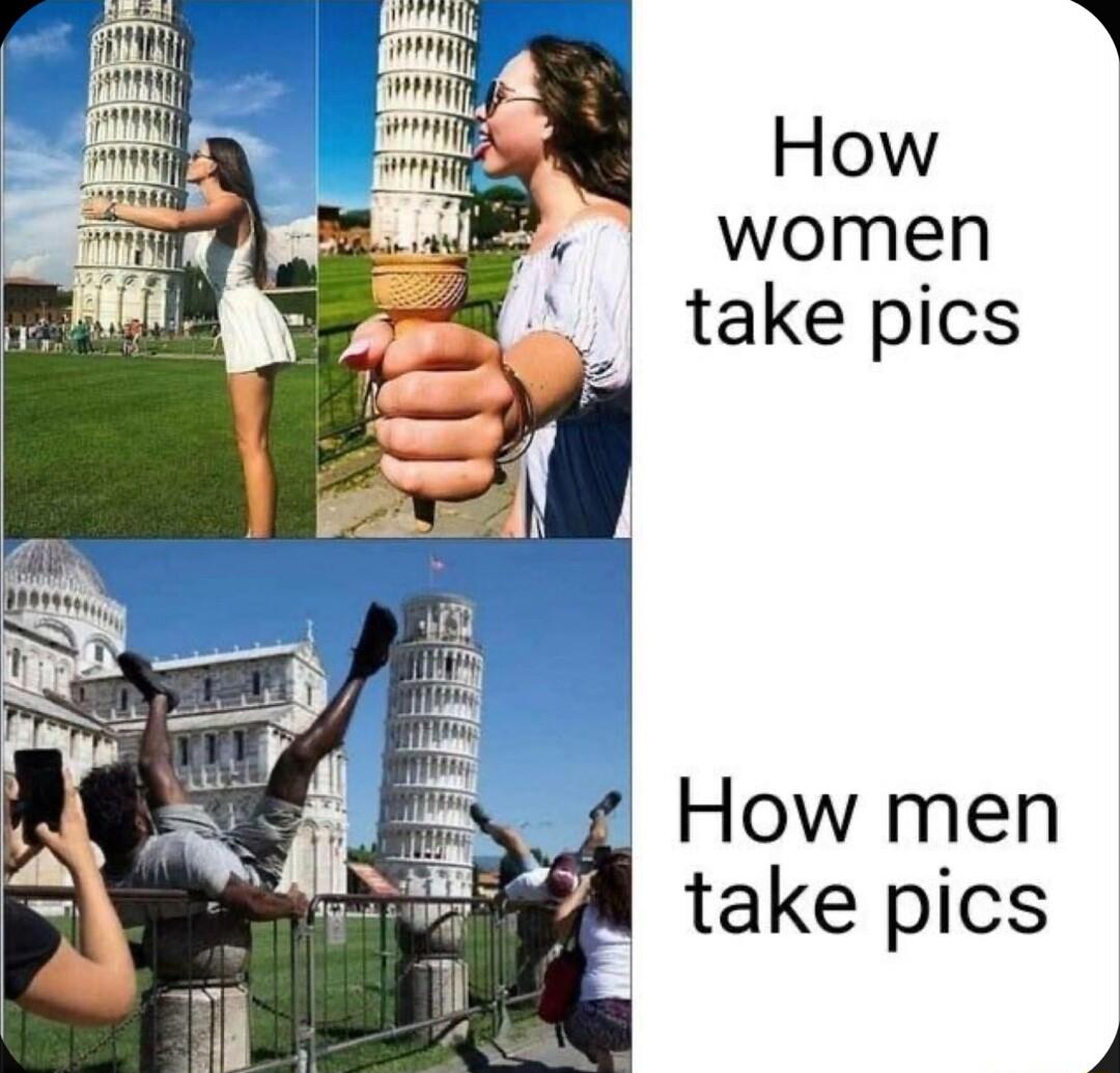 How women take pics How men take pics