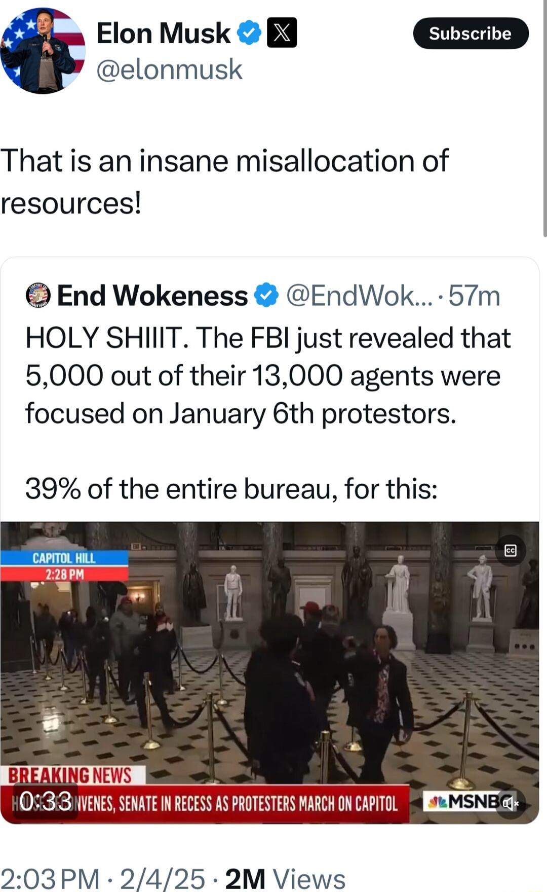 Elon Musk B3 elonmusk That is an insane misallocation of resources End Wokeness EndWok 57m HOLY SHIIIT The FBI just revealed that 5000 out of their 13000 agents were focused on January 6th protestors 39 of the entire bureau for this APITOL L 203PM 2425 2M Views