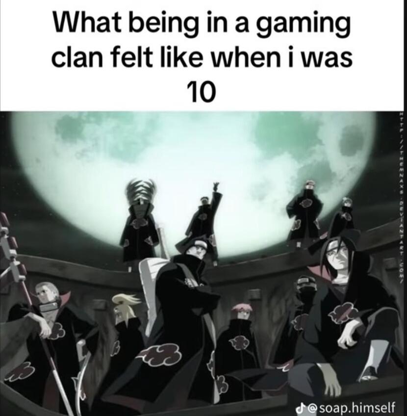 What being in a gaming clan felt like when i was soaphimself