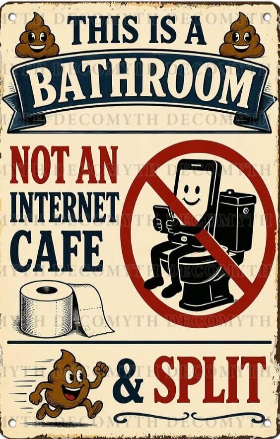 THIS IS A BATHROOM NOT AN INTERNET CAFE & SPLIT