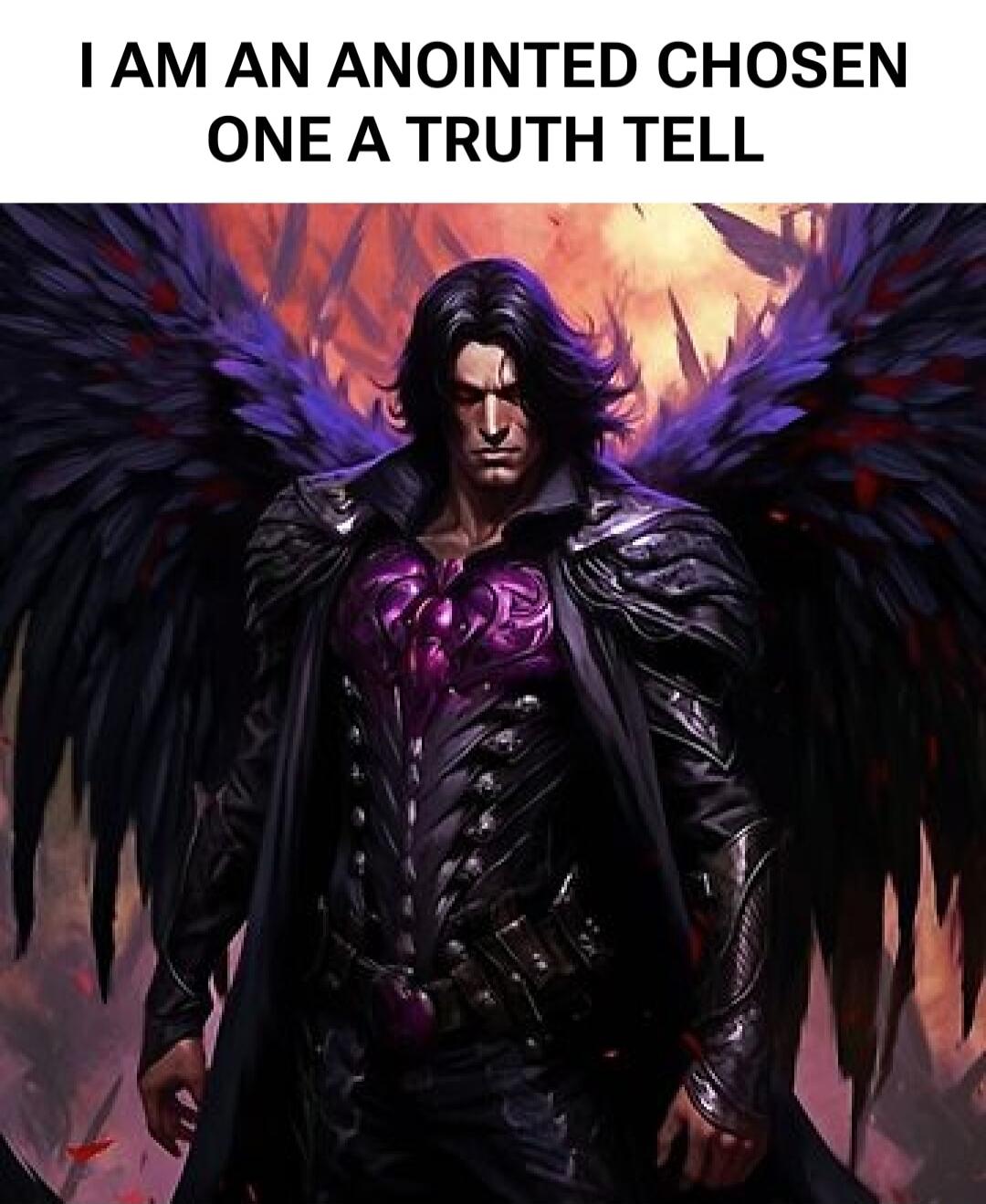 I AM AN ANOINTED CHOSEN ONE A TRUTH TELL