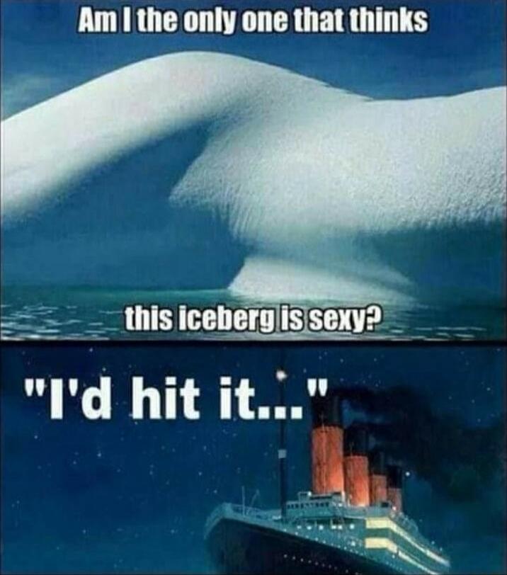 Am I the only one that thinks this iceberg is sexy? 