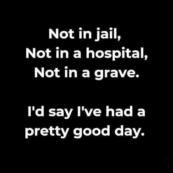 Not in jail Not in a hospital Not in a grave e B ARV N G ETe oI 1V eTeTe Ko EVA