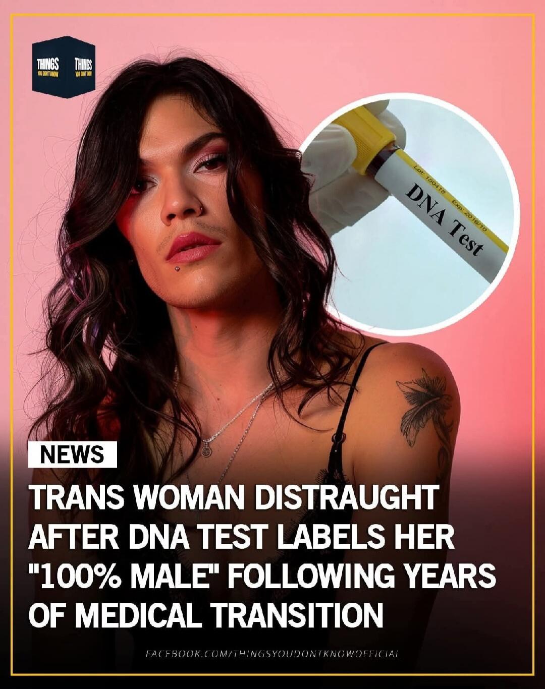 NEWS TRANS WOMAN DISTRAUGHT AFTER DNA TEST LABELS HER '100% MALE' FOLLOWING YEARS OF MEDICAL TRANSITION