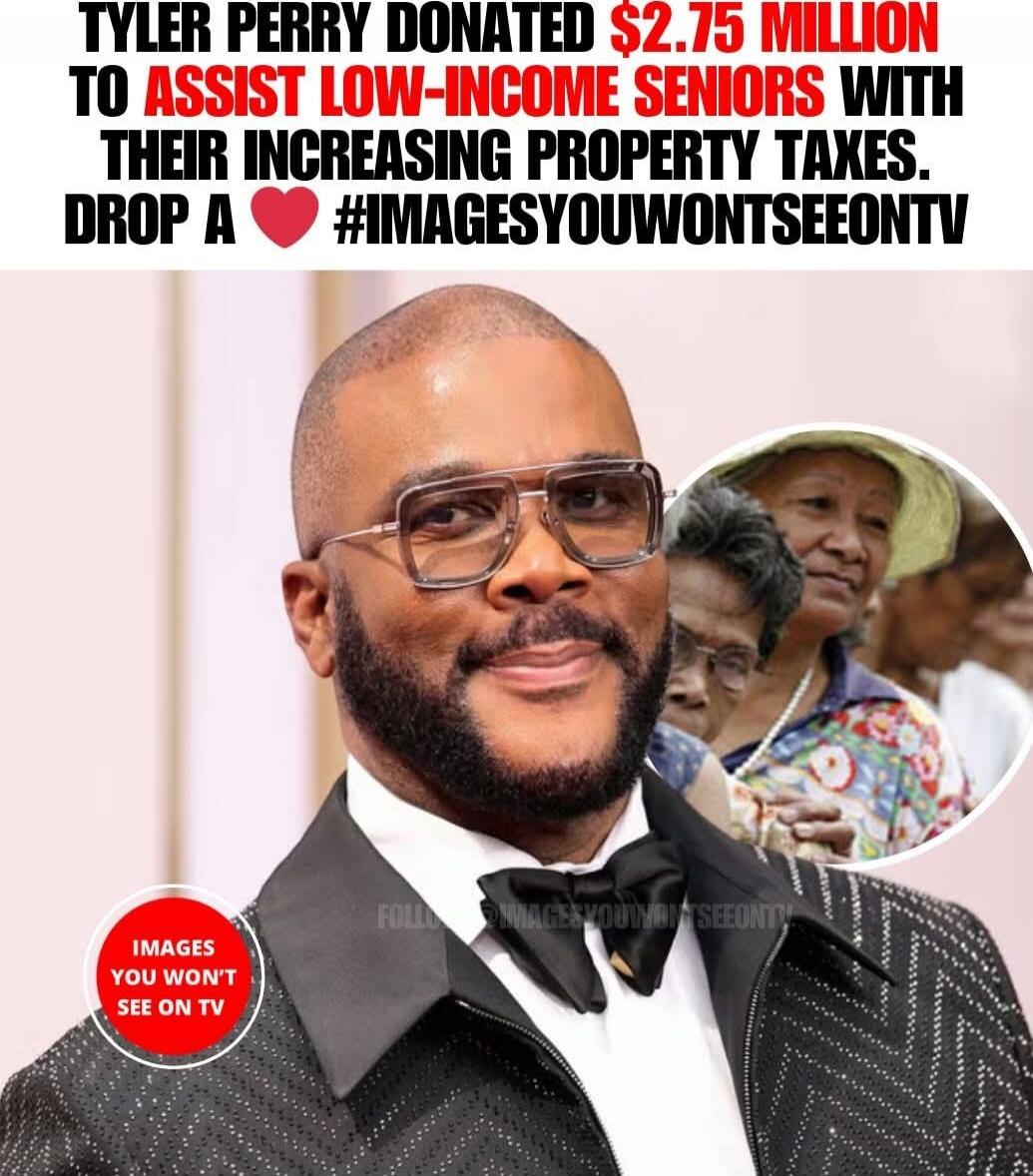 TYLER PERRY DONATED $2.75 MILLION TO ASSIST LOW-INCOME SENIORS WITH THEIR INCREASING PROPERTY TAXES. DROP A ❤️ #IMAGESYOUWONTSEENTV